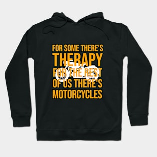 For some there's therapy for the rest of us there's motorcycles Hoodie